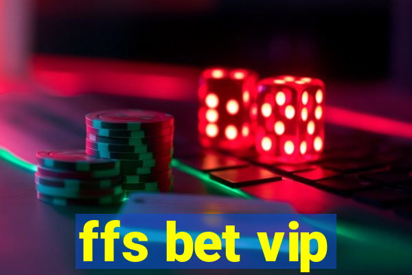ffs bet vip